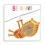 Be Brave Tiger Wall Art